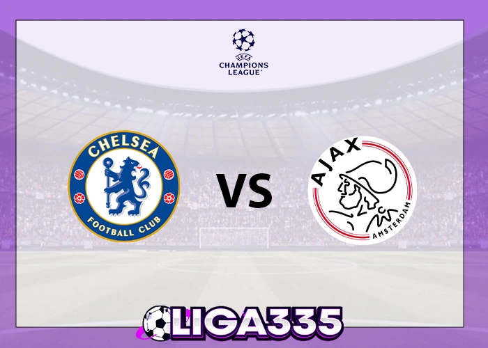 Prediksi Liga UEFA Champions, 23 Oktober 2025: Chelsea vs ACX Ajax LIGA335