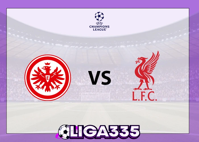 Prediksi Liga UEFA Champions, 23 Oktober 2025: Eintracht Frankfurt vs Liverpool FC LIGA335