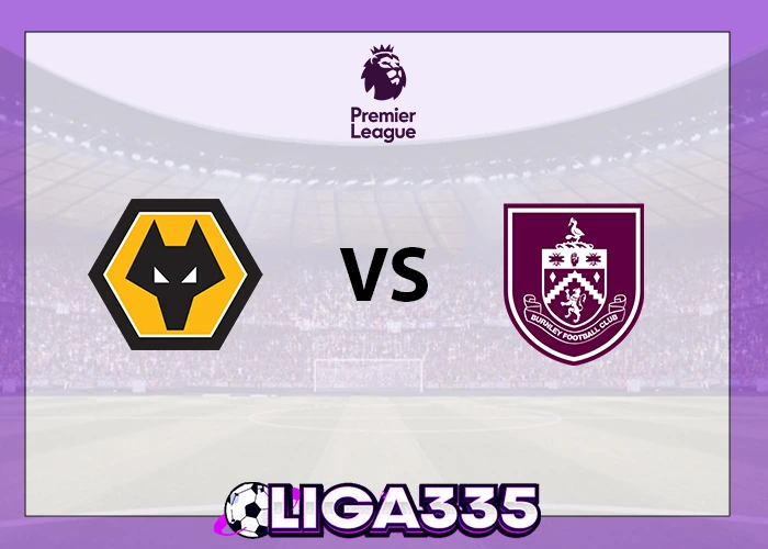 Prediksi Liga Premier, 26 Oktober 2025: Wolverhampton Wanderers vs Burnley LIGA335