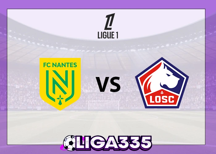 Prediksi Ligue 1, 20 Oktober 2025: Fc Nantes vs LOSC Lille LIGA335