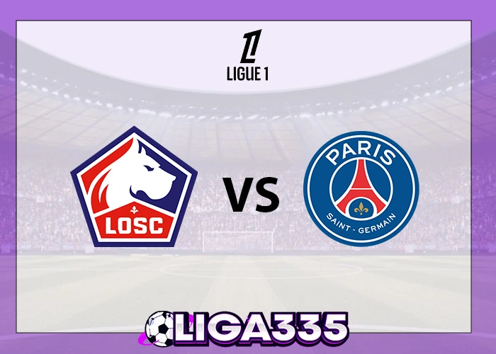 Prediksi Ligue 1, 06 Oktober 2025: LOSC Lille vs PSG LIGA335