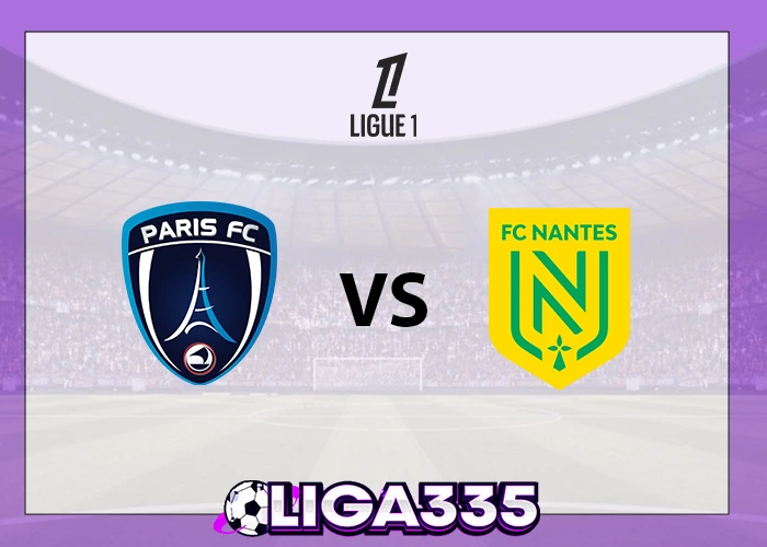 Prediksi Ligue 1, 25 Oktober 2025: Paris FC vs Nantes FC LIGA335