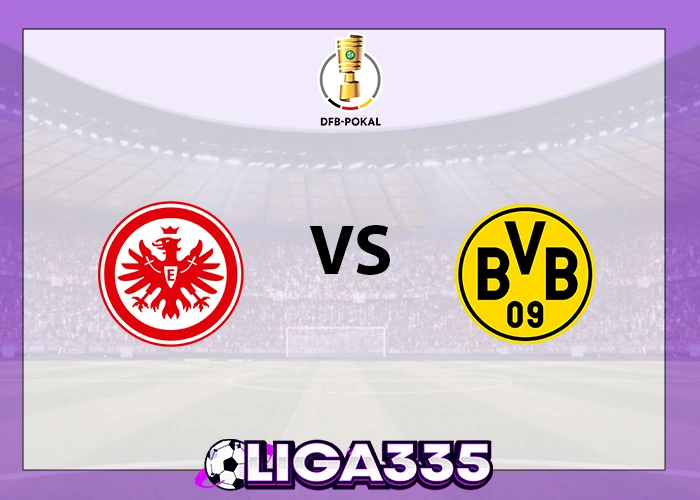 Prediksi Piala DFB, 29 Oktober 2025: Eintracht Frankfurt vs Borussia Dortmund LIGA335