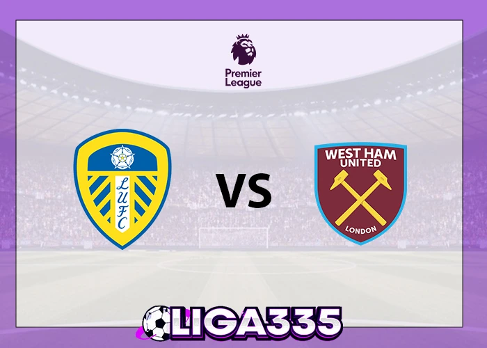 Prediksi Liga Premier, 25 Oktober 2025: Leeds United vs West Ham United LIGA335