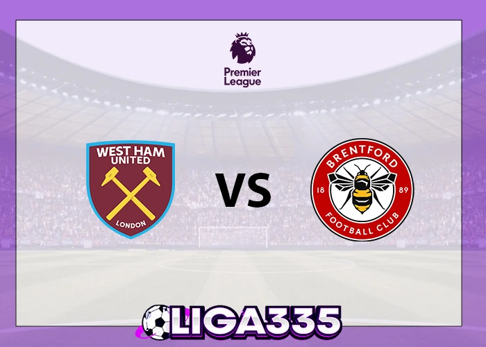 Prediksi Liga Premier, 21 Oktober 2025: West Ham United vs Brentford FC LIGA335