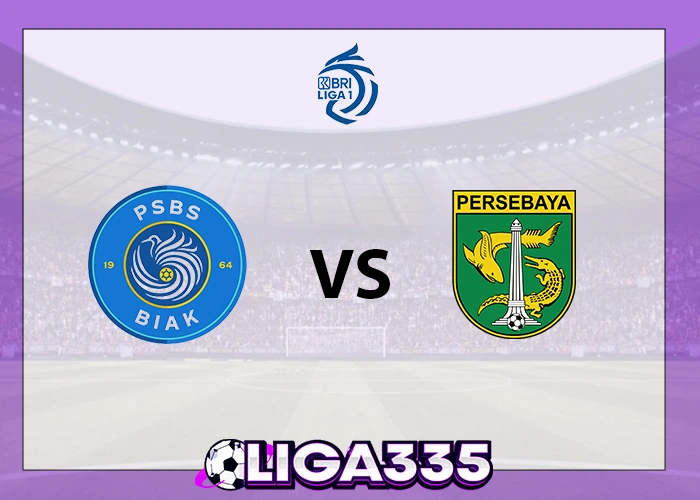 Prediksi Liga 1, 24 Oktober 2025: PSBS Biak vs Persebaya Surabaya LIGA335