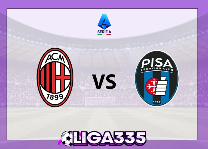 Prediksi Serie A Italia, 25 Oktober 2025: AC Milan vs Pisa S.C. LIGA335
