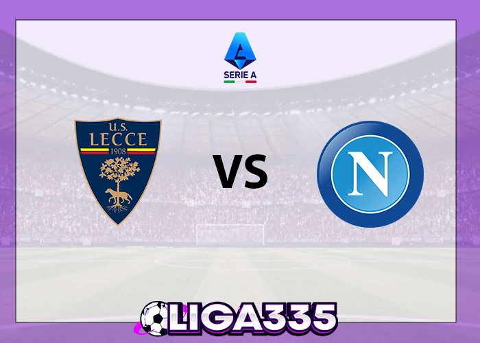 Prediksi Serie A Italia, 29 Oktober 2025: Lecce vs Napoli LIGA335