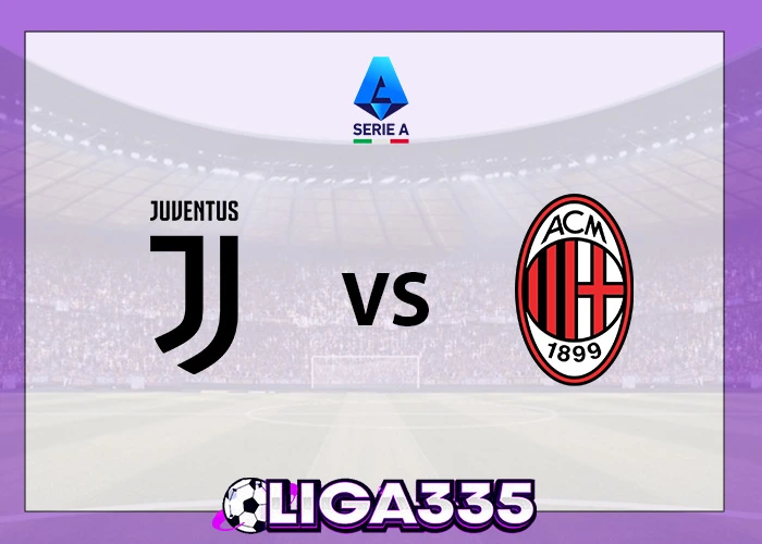 Prediksi Serie A, 06 Oktober 2025: Juventus vs AC Milan LIGA335