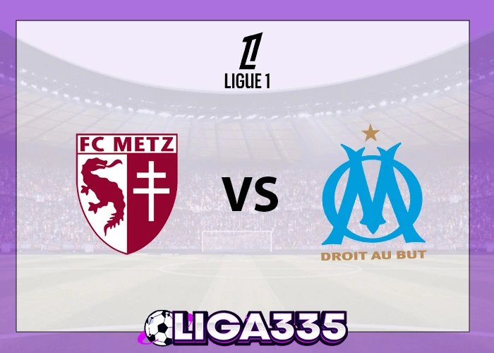 Prediksi Ligue 1, 05 Oktober 2025: FC Metz vs Marseille LIGA335