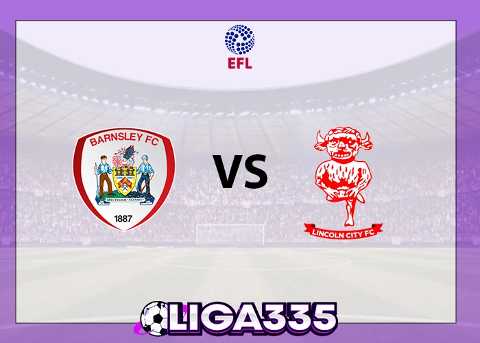 Prediksi Trofi EFL, 12 November 2025: Barnsley FC vs Lincoln City LIGA335