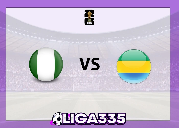 Prediksi Kualifikasi Piala Dunia Afrika, 13 November 2025: Nigeria vs Gabon LIGA335