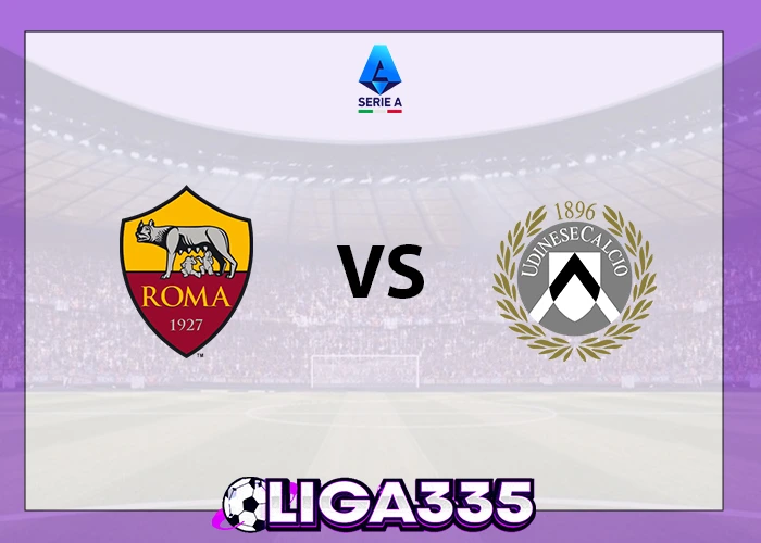 Prediksi Serie A Italia, 10 November 2025: AS Roma vs Udinese Calcio LIGA335