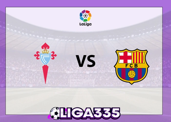 Prediksi La Liga, 10 November 2025: Celta Vigo vs Barcelona FC LIGA335