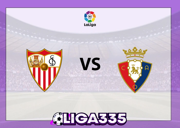 Prediksi La Liga, 08 November 2025: Sevilla FC vs CA Osasuna LIGA335