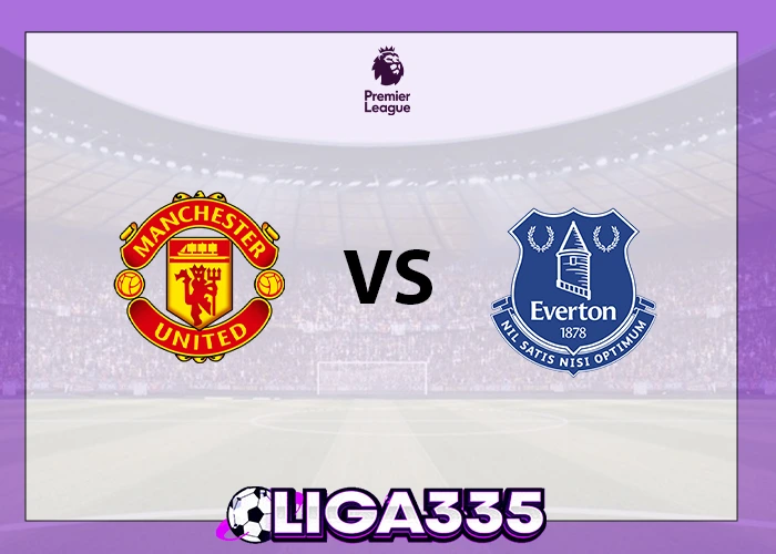 Prediksi Liga Premier, 25 November 2025: Manchester United vs Everton FC LIGA335