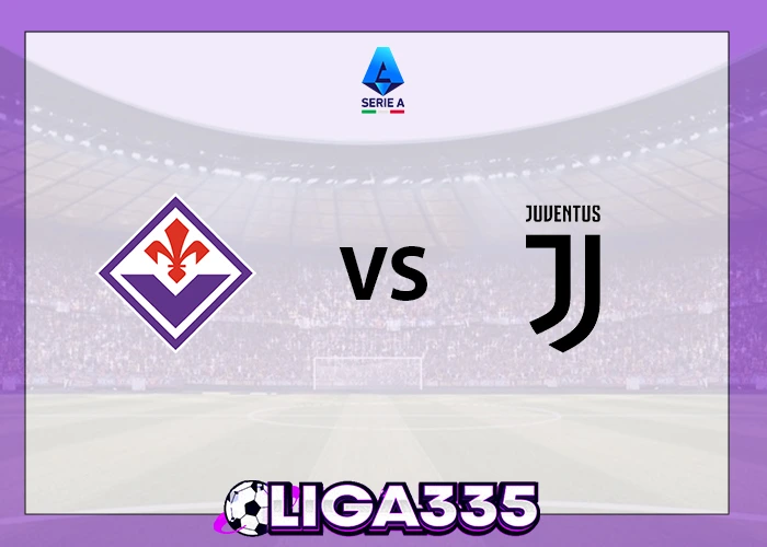 Prediksi Serie A Italia, 23 November 2025: ACF Fiorentina vs Juventus FC LIGA335