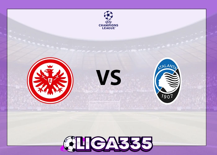 Prediksi Liga Champions UEFA, 27 November 2025: Eintracht Frankfurt vs Atalanta BC LIGA335