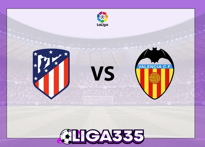 Prediksi La Liga, 13 Desember 2025: Atletico Madrid vs Valencia CF LIGA335
