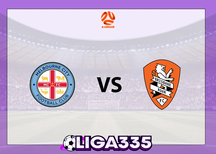 Prediksi Liga Australia, 06 Januari 2026: Melbourne City vs Brisbane Roar LIGA335