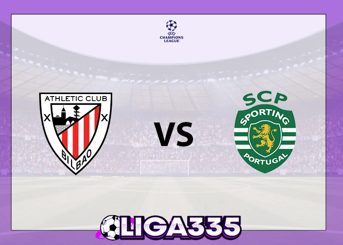 Prediksi Liga Champions UEFA, 29 Januari 2026: Athletic Bilbao vs Sporting Lisbon LIGA335