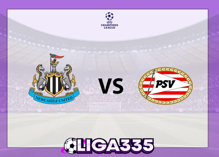 Prediksi Liga Champions UEFA, 22 Januari 2026: Newcastle United vs PSV Eindhoven LIGA335
