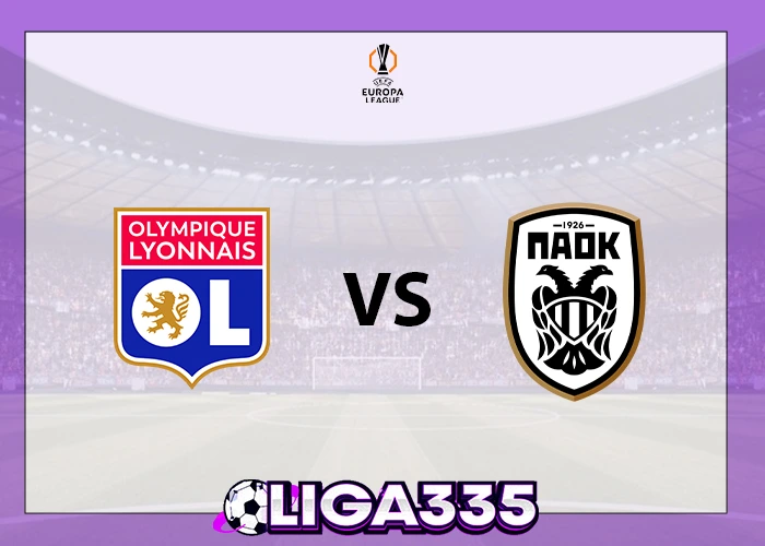 Prediksi Liga Eropa UEFA, 30 Januari 2026: Lyon vs PAOK FC LIGA335