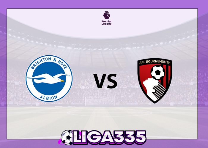 Prediksi Liga Premier, 20 Januari 2026: Brighton FC vs Bournemouth LIGA335