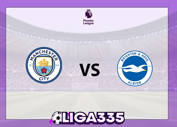 Prediksi Liga Premier, 08 Januari 2026: Manchester City vs Brighton & Hove Albion LIGA335