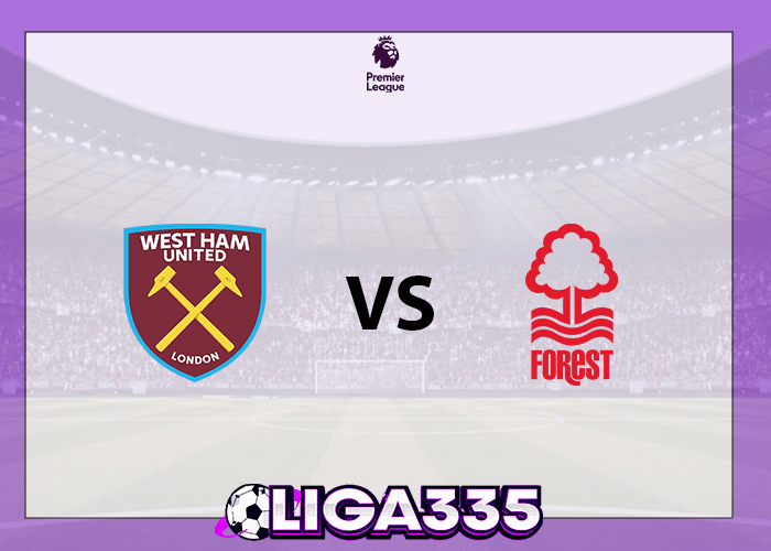 Prediksi Liga Premier, 07 Januari 2026: West Ham United vs Nottingham Forest LIGA335