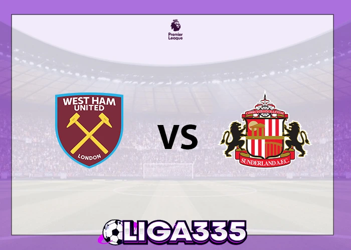Prediksi Liga Premier, 24 Januari 2026: West Ham United vs Sunderland AFC LIGA335