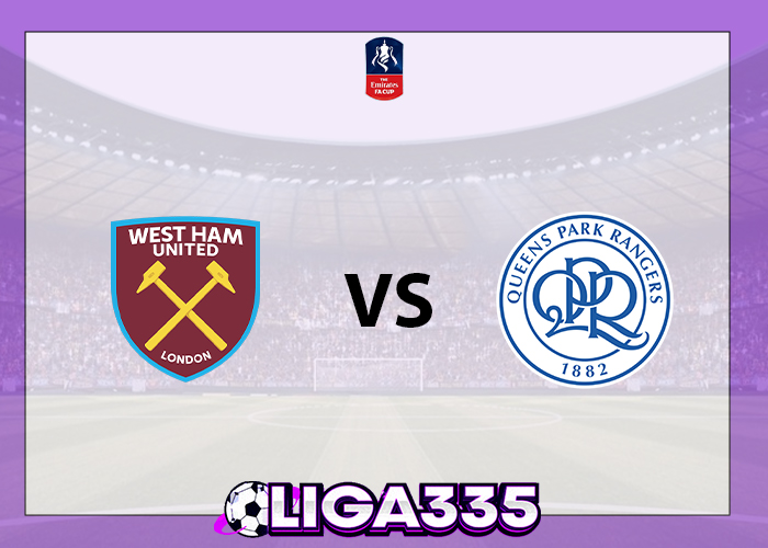 Prediksi Piala FA, 11 Januari 2026: West Ham United vs Queens Park Rangers LIGA335