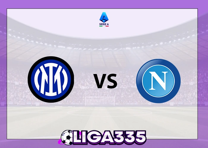 Prediksi Serie A Italia, 12 Januari 2026: Inter Milan vs Napoli LIGA335