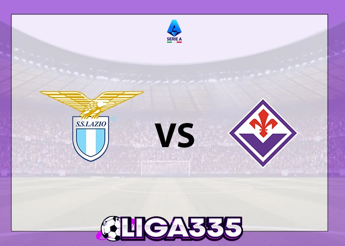 Prediksi Serie A Italia, 08 Januari 2026: Lazio vs Fiorentina LIGA335