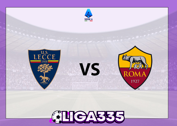 Prediksi Serie A Italia, 07 Januari 2026: Lecce vs Roma LIGA335