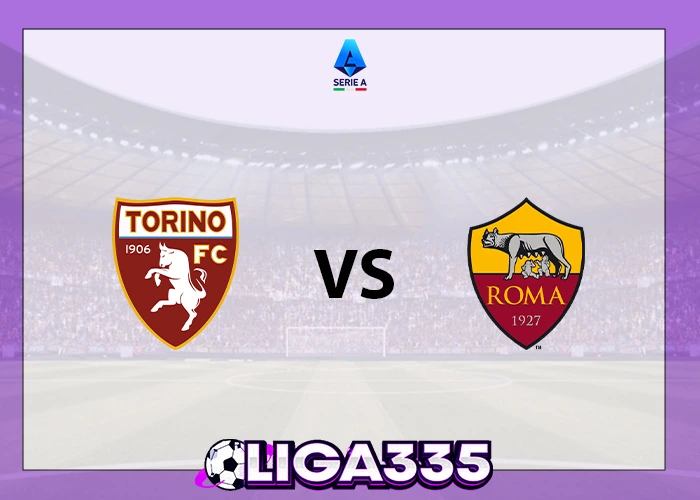 Prediksi Serie A Italia, 19 Januari 2026: Torino vs AS Roma LIGA335