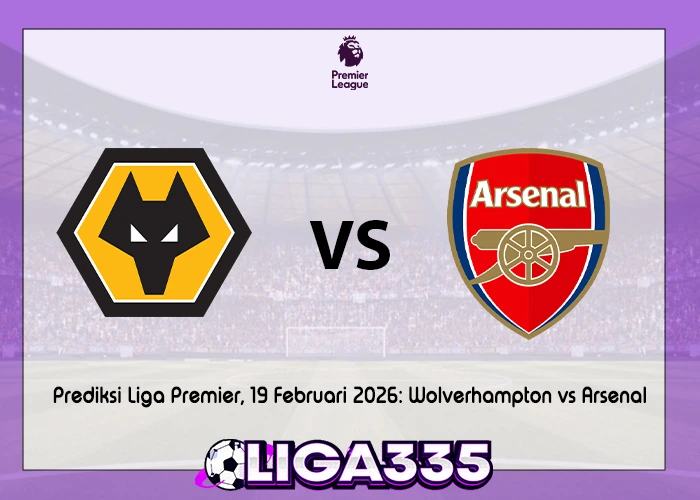 Prediksi Liga Premier, 19 Februari 2026: Wolverhampton vs Arsenal LIGA335